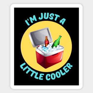 I'm Just A Little Cooler | Cooler Pun Magnet